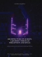 Architecture on Screen: A Journey through Perception and Space B0CP8GL3FL Book Cover