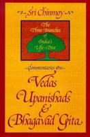 Commentaries on the Vedas, the Upanishads and the Bhagavad Gita: The Three Branches of India's Life-Tree 0884971139 Book Cover