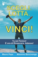 Scegli. Lotta. Vinci!: 8 Storie di uomini e donne che hanno plasmato il loro destino. B09WQF64LB Book Cover