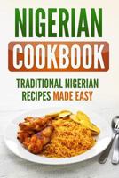 Nigerian Cookbook: Traditional Nigerian Recipes Made Easy 1798148021 Book Cover