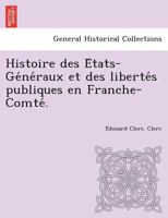 Histoire Des États Généraux Et Des Libertés Publiques En Franche-Comté 124901381X Book Cover