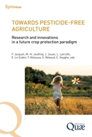 Towards pesticide-free agriculture: Research and innovations in a future crop protection paradigm 2759239942 Book Cover