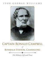 Captain Ronald Campbell of Bombala Station, Cambalong: His Military Life and Times 1546280804 Book Cover