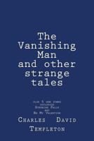 The Vanishing Man and Other Strange Tales 1530172535 Book Cover