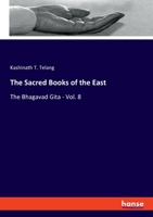 The Sacred Books of the East: The Bhagavad Gita - Vol. 8 333797662X Book Cover