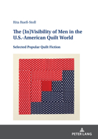 The (In)Visibility of Men in the U.S.-American Quilt World: Selected Popular Quilt Fiction 3631904185 Book Cover