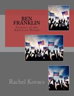 Ben Franklin: Creator of the American Dream 1542906199 Book Cover