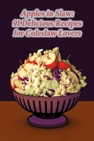 Apples in Slaw: 91 Delicious Recipes for Coleslaw Lovers B0CDF7Z2KS Book Cover