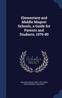Elementary and Middle Magnet Schools, a Guide for Parents and Students, 1979-80 1376985144 Book Cover