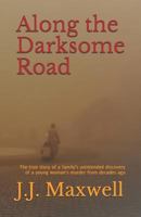 Along the Darksome Road : The True Story of a Family's Unintended Discovery of a Young Woman's Murder from Decades Ago 1717912664 Book Cover