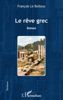 Le rêve grec: Roman (Écritures) (French Edition) 2343104549 Book Cover