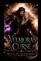 Velmora's Curse: Realm of the Fae King 1105449696 Book Cover