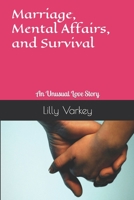 Marriage, Mental Affairs, and Survival: An Unusual Love Story B08F6Y548T Book Cover