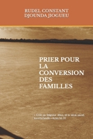 PRIER POUR LA CONVERSION DES FAMILLES B0BB5Z9GFD Book Cover