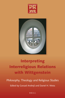 Interpreting Interreligious Relations with Wittgenstein: Philosophy, Theology and Religious Studies (Philosophy of Religion - World Religions) 9004397922 Book Cover