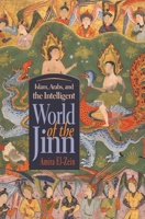 Islam, Arabs, and Intelligent World of the Jinn 0815632002 Book Cover