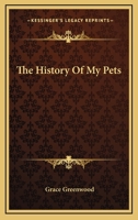 The History Of My Pets 0548315450 Book Cover