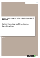 School Shootings and Gun Laws. A Revolving Door 3668687307 Book Cover