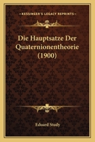 Die Hauptsatze Der Quaternionentheorie (1900) 1168313171 Book Cover