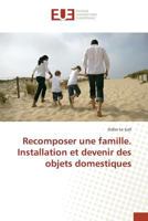 Recomposer Une Famille. Installation Et Devenir Des Objets Domestiques 3841672973 Book Cover