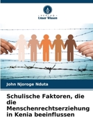 Schulische Faktoren, die die Menschenrechtserziehung in Kenia beeinflussen (German Edition) 6208343569 Book Cover