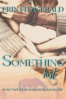 Something Lost: A Montana Cowboy, Midlife Second Chance, Age Gap Romance (Wolf Mountain Ranchers) B0CJD7FVHS Book Cover