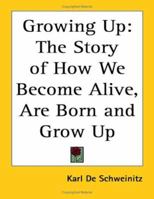 Growing Up: the Story of How We Become Alive, Are Born and Grow Up 0020428707 Book Cover