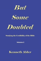 But Some Doubted: Studying the Credibility of the Bible Volume 2 B0DY58KRXB Book Cover