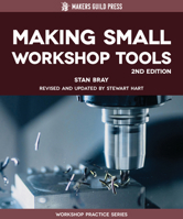 Making Small Workshop Tools (Makers Guild Press) 20+ Beginner Projects with Working Drawings for Clamps, Chucks, Fly Cutters, Knurling Tools, Bevels, Jacks, and More (Special Interest Model Books) 1917770014 Book Cover