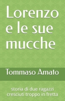 Lorenzo e le sue mucche: storia di due ragazzi cresciuti troppo in fretta B0CFCXD1H1 Book Cover