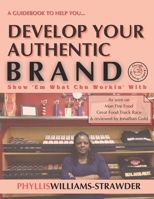 Develop Your Authentic Brand: Show 'Em What Chu Working Wit 1733095764 Book Cover