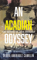 An Acadian Odyssey: The Return Of Ange Amirault 1553807472 Book Cover