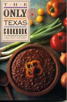 The Only Texas Cookbook (Lone Star guides) 0517480093 Book Cover