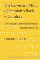 The Covenant Motif in Jeremiah's Book of Comfort: Textual and Intertextual Studies of Jeremiah 30-33 (Studies in Biblical Literature) 0820495085 Book Cover