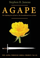 AGAPE-Part B: The Unfailing Love of God vs The Unconditional Love of Satan 0998961434 Book Cover