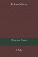 La Rosa e la Roccia (Italian Edition) B0GMBZMZN5 Book Cover