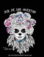 Dia de Los Muertos - Halloween Colouring Book: Anti-Stress Relaxation Therapy Colouring Book (for Adults and Children's) 1539476588 Book Cover