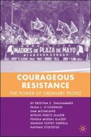 Courageous Resistance: The Power of Ordinary People 1403984980 Book Cover