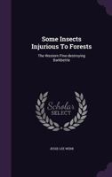 Some Insects Injurious To Forests: The Western Pine-destroying Barkbettle 1286279240 Book Cover