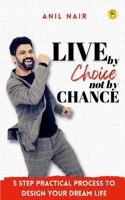 Live By Choice, Not By Chance 9395266309 Book Cover
