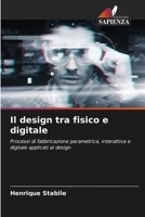 Il design tra fisico e digitale (Italian Edition) 6204260588 Book Cover