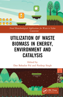 Utilization of Waste Biomass in Energy, Environment and Catalysis 1032051620 Book Cover