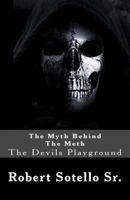 The Myth Behind The Meth: The Devils Playground 1493714449 Book Cover