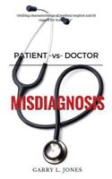 Patient -vs- Doctor: Misdiagnosis 0998455318 Book Cover