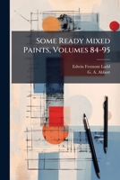 Some Ready Mixed Paints, Volumes 84-95 1286048931 Book Cover