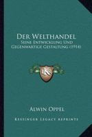 Der Welthandel, seine Entwicklung und gegenwärtige Gestaltung 1161051112 Book Cover