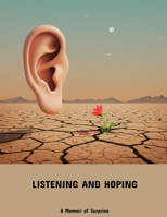 Listening And Hoping: A Memoir Of Surprise B0FJWXHPT8 Book Cover