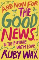 And Now For The Good News...: The much-needed tonic for our frazzled world 024140066X Book Cover