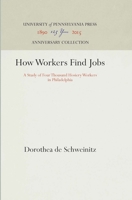 How Workers Find Jobs: A Study of Four Thousand Hosiery Workers in Philadelphia 1512811203 Book Cover