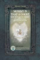 Mommy, is that a ghost? How would you reply?: Answers for your ghostly encounters 0648213781 Book Cover
